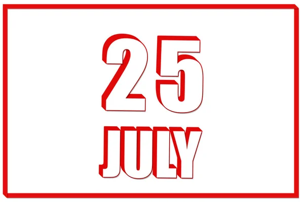 25Η Ιουλίου Ημερολόγιο Ημερομηνία Ιουλίου Λευκό Φόντο Κόκκινο Πλαίσιο Κείμενο — Φωτογραφία Αρχείου