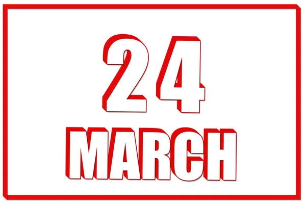 3月24日 赤い枠の白い背景に3月24日の日付と3Dカレンダー 3Dテキスト イラスト 春の月 その年のコンセプトの日 — ストック写真