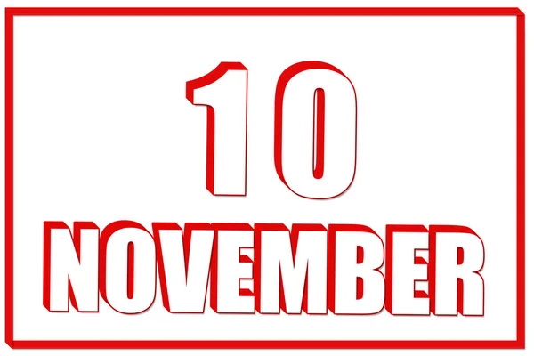 11月10日 赤い枠の白い背景に11月10日の日付の3Dカレンダー 3Dテキスト イラスト 秋の月 その年のコンセプトの日 — ストック写真