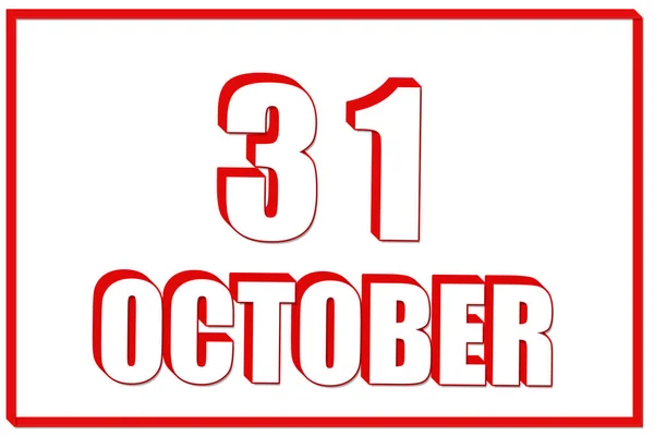 10月31日 赤い枠の白い背景に10月31日の日付の3Dカレンダー 3Dテキスト イラスト 秋の月 その年のコンセプトの日 — ストック写真