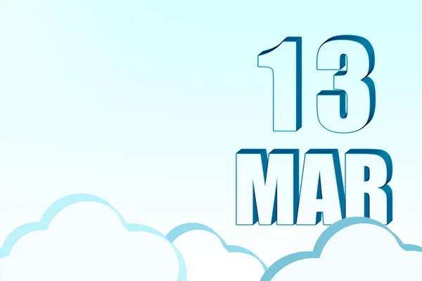 3d ημερολόγιο με την ημερομηνία της 13ης Μαρτίου σε μπλε ουρανό με σύννεφα, αντίγραφο χώρου. 3D κείμενο. Εικονογράφηση. Ελαχιστοποίηση. — Φωτογραφία Αρχείου