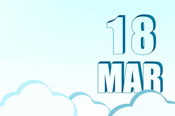 Calendario 3d con la fecha del 18 de marzo en el cielo azul con nubes, espacio de copia. Texto en 3D. Ilustración. Minimalismo. —  Fotos de Stock