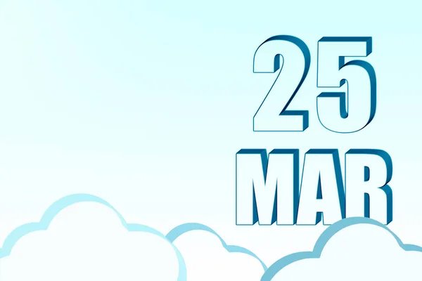Calendario 3d con la fecha del 25 de marzo en el cielo azul con nubes, espacio de copia. Texto en 3D. Ilustración. Minimalismo. —  Fotos de Stock