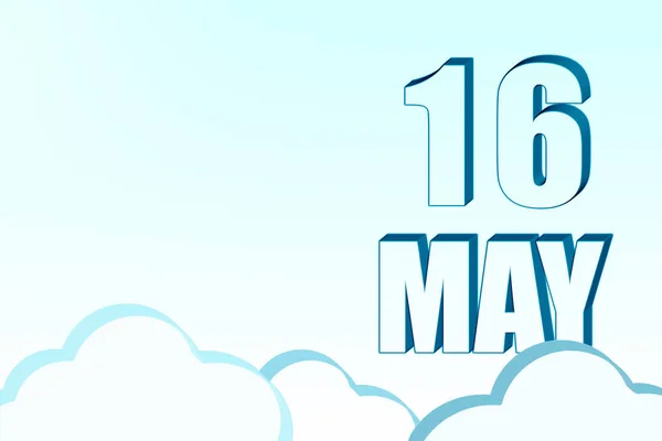 五月十六日 3D日历 日期为5月16日 蓝天有云彩 复制空间 3D文本 简约主义春月 年月日概念 — 图库照片