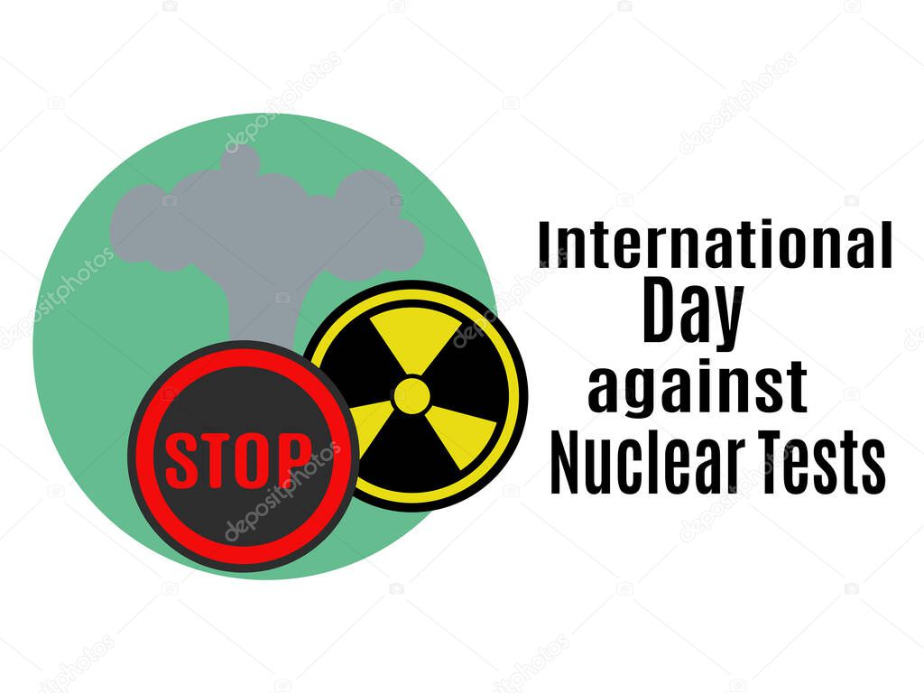 International Day against Nuclear Tests, idea for poster, banner, flyer or postcard vector illustration