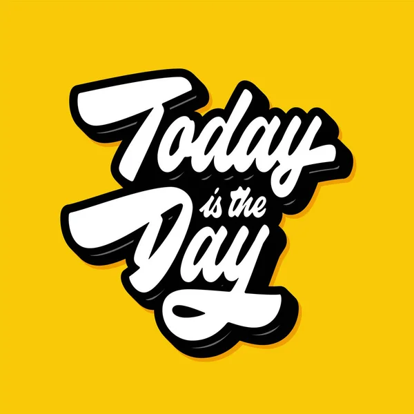 Today Day Positive Fashion Apparel Print Design Hand Lettered Motivation — Stock Vector