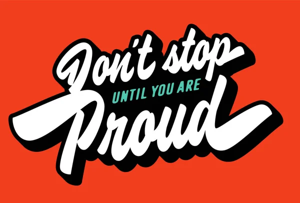 Don Stop You Proud Inspirational Hand Lettered Quote Hand Lettering — Stock Vector