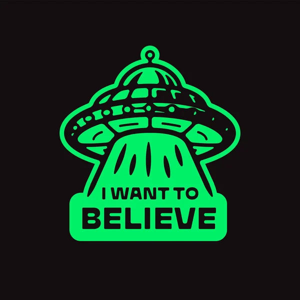 Want Believe Shirt Ruházat Nyomtatás Ufo Ikon Repülő Csészealj Illusztráció — Stock Vector