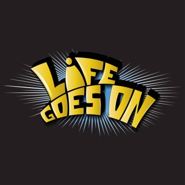 Hayat devam ediyor. Parlak gölgeli izole vektör harfleri. Tişörtlere, çantalara, çıkartmalara baskı yapmak için kullanılabilir