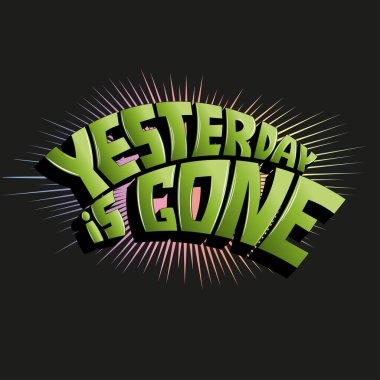 Dün bitti. Gradyan parlak harfli eşsiz vektör yazıtları. Tişörtlere, çantalara, çıkartmalara baskı yapmak için kullanılabilir