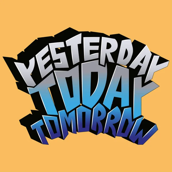 Yesterday Today Tomorrow Vector Inscription Unique Letters Shirts — Archivo Imágenes Vectoriales