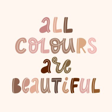 anti racist quote 'All colours are beautiful' for posters, prints, t shirt design, siblimation, cards, etc. EPS 10