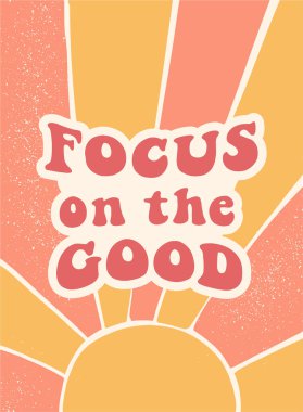 İlham verici bir alıntı. İyiliğe odaklan. Posterler, pritnler, kartlar, afişler, durağanlar, şablonlar, giysi deocr vs. için soyut arkaplan. EPS 10