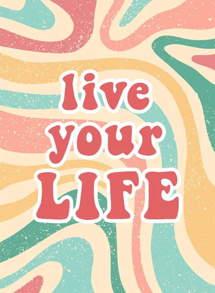 Groovy Retro Inspirational Quote Live Your Life Abstract Background Good — Stock vektor