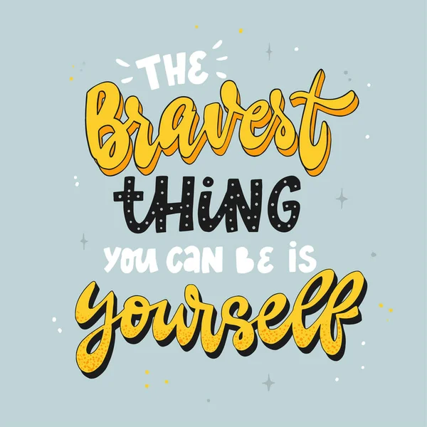 Motivational Lettering Quote Bravest Thing You Can Yourself Grey Background — Stock vektor