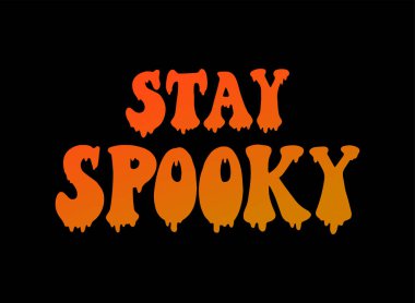 Halloween quote 'Stay Spooky' on black background. Halloween card, poster, print, invitation, apparel decor, stickers, banners, etc. EPS 10