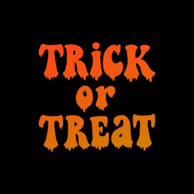 Halloween hand lettering quote Trick or treat on black background.  Halloween poster, print, card, invitation, sublimation, sticker, apparel decor. EPS 10