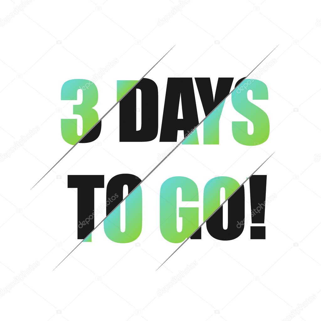 3 days to go sign. can be use for promotion banner, sale banner, landing page, template, web site design, logo, app, UI. Label, sticker for your company. Flat design.