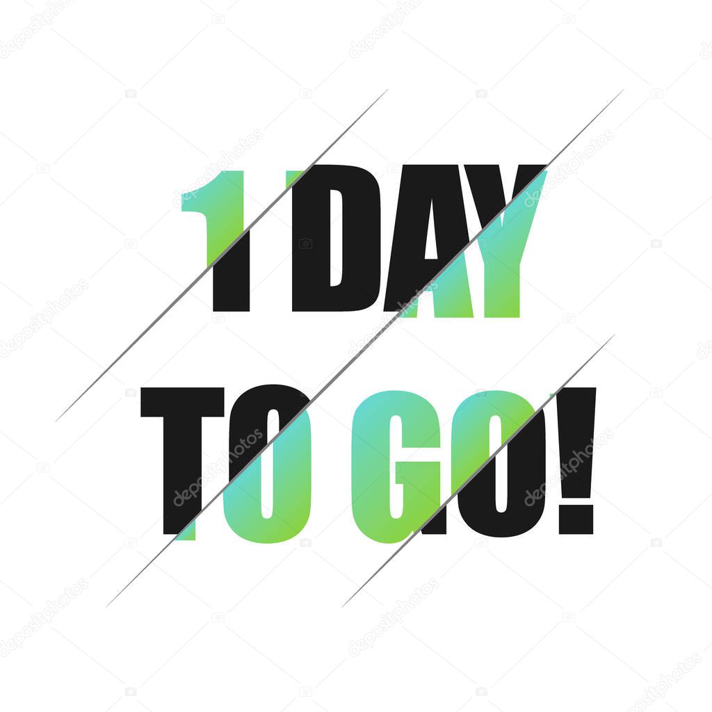1 days to go sign. can be use for promotion banner, sale banner, landing page, template, web site design, logo, app, UI. Label, sticker for your company. Flat design.