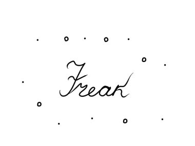 Freak, phrase handwritten. Modern calligraphy text. Isolated word, lettering 