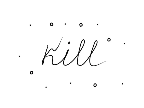 Kill Phrase Handwritten Modern Calligraphy Text Isolated Word Lettering New — Archivo Imágenes Vectoriales