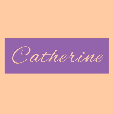 Kadın ismi Catherine. Catherine adında bir kadın geçmişi var. Catherine için bir kartpostal. Catherine için tebrikler..