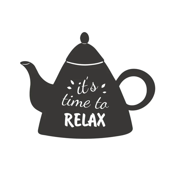 Its time to relax. Quotes tea typography set with black teapot Calligraphy hand written phrases about tea. On white isolated background. — Stock Vector