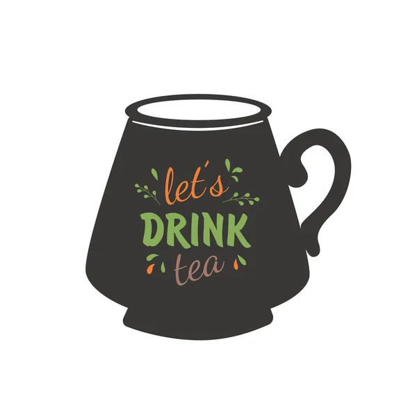 Lets drink tea. Quotes tea typography set with black cup hand written phrases about tea. On white isolated background. — Stock Vector