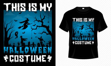 This is My Halloween Costume - Happy Halloween t-shirt design vector template. T shirt design for Halloween day. Printable Halloween vector design of witch, broomstick, zombie, moon and scary night.