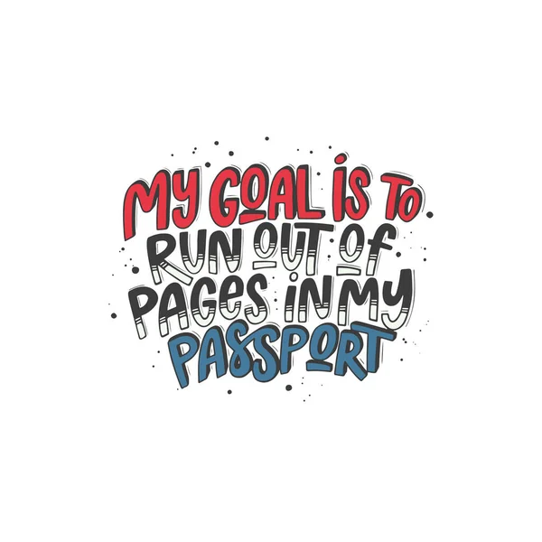 My goal is to run out of pages in my passport. Lettering phrase. Vector illustration — Image vectorielle