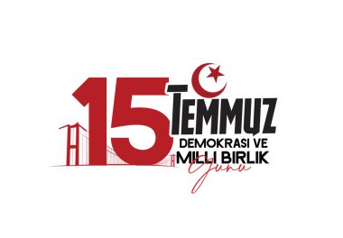 15 Temmuz Turkish holiday . Translation from Turkish: The Democracy and National Unity Day of Turkey, veterans and martyrs of 15 July.