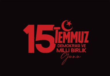 15 Temmuz Türk bayramı. Türkçe çeviri: Türkiye Demokrasi ve Ulusal Birlik Günü, 15 Temmuz gazileri ve şehitleri.