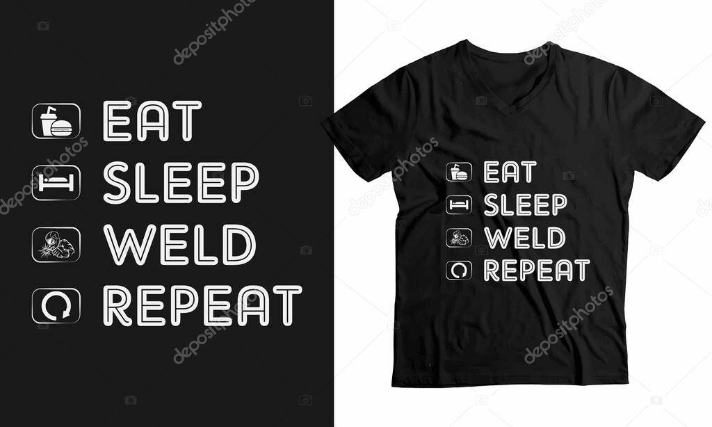 eat sleep weld repeat- Custom welder t-shirt design. Welder typography t-shirt vector template design. T-shirt Template Design for print on demand Business