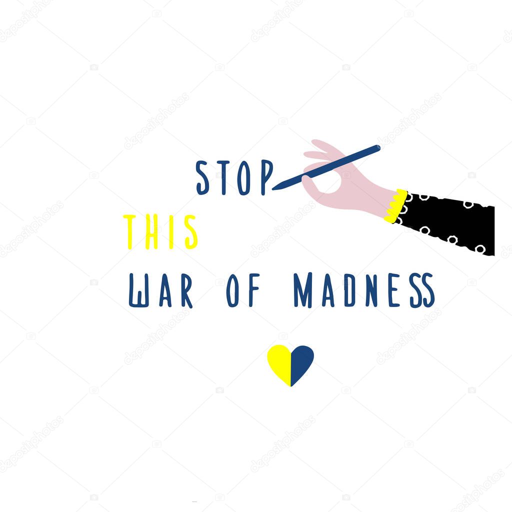 blue-yellow color hand-drawn lettering with the text: Stop This War of Madness. vector illustration, Concept of Ukrainian & Russian crisis, political conflict. Stop the war 2022