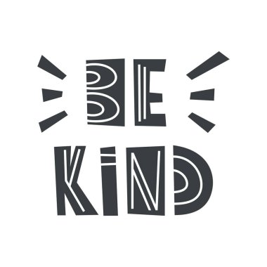 Be kind, decorative simple lettering. Black graphic print, poster for nursery, t shirt. Childrens illustration with hand drawn text. Silhouette vector clip art on white background. Cutout technique