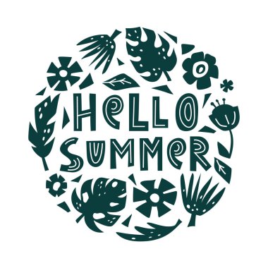 Cutout floral elements and text Hello summer. Round illustration of flowers, tropical leaves, abstract shapes. Black silhouette casual drawing. Hand drawn vector poster, postcard, print