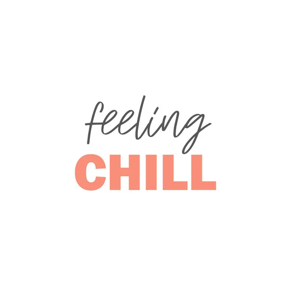 Feeling Chill Lettering Quote Vector Illustration — Stock Vector