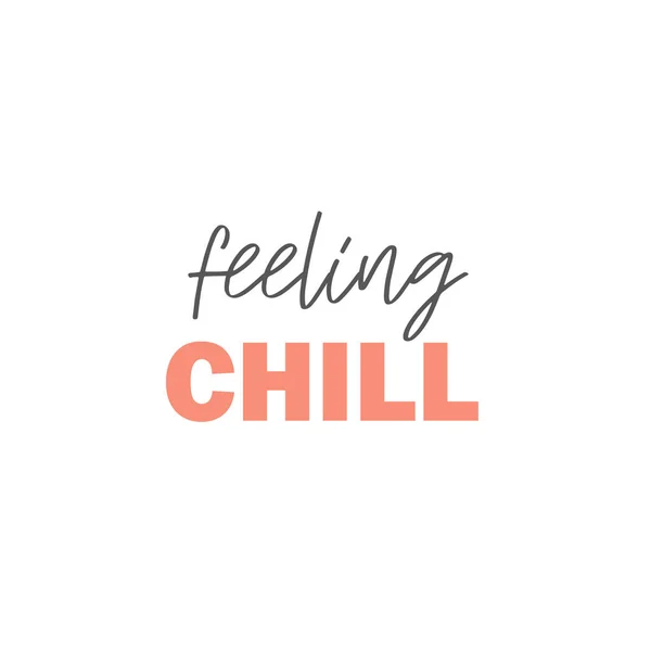 Feeling Chill Lettering Quote Vector Illustration —  Vetores de Stock