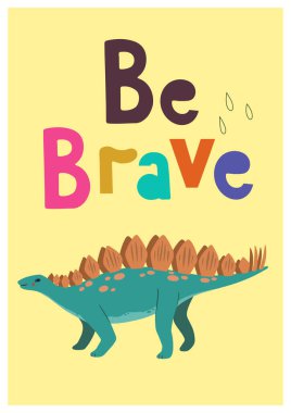 Şirin elleri çizilmiş çocuk posteri renkli Dino Stegosaur ve motivasyon alıntısı, Cesur olun, iç tasarım, duvar sanatı ve tebrik kartları için
