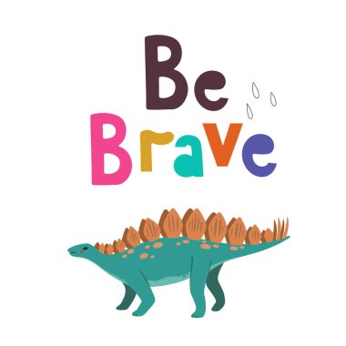 Sevimli el çizimi Dino Stegosaur ve motivasyon alıntılarıyla çocuk tasarımı, İç tasarım, duvar sanatı ve tebrik kartları için cesur olun