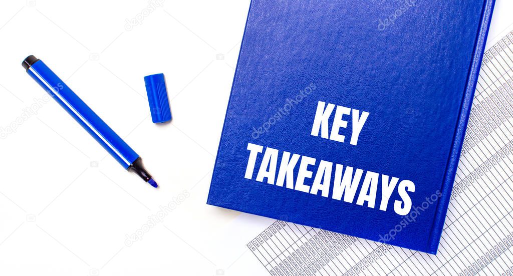 On a white background reports, a blue pen and a blue notebook with the text KEY TAKEAWAYS. Business concept. Banner
