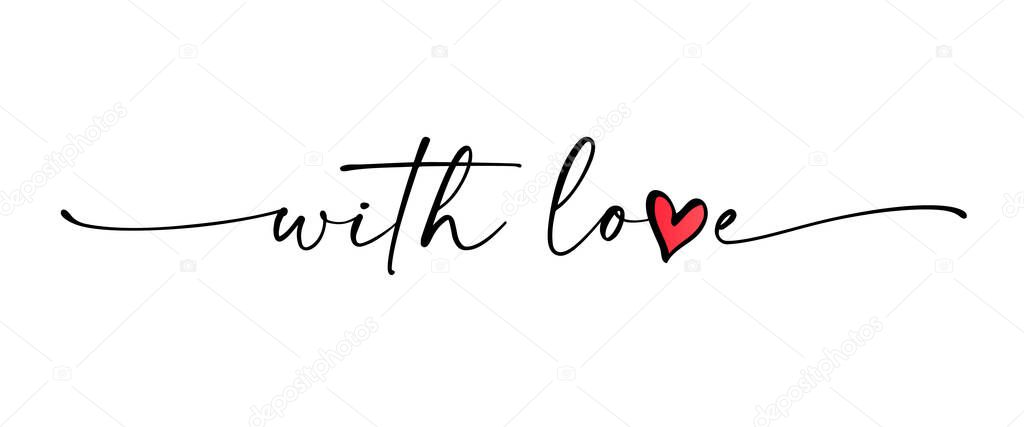 With LOVE. Lettering typography script quote with love. Label, stamp, logo icon vector design. Modern hand drawn calligraphy phrase, slogan text for print
