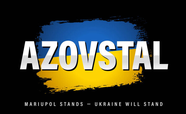Azovstal. Mariupol stands - Ukraine will stand. Save MARIUPOL, creative vector banner