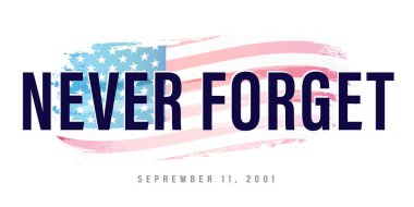 Never Forget September 11 2001, lettering on watercolor flag. Vector conceptual illustration for Patriot Day USA poster or banner. 9/11 patriotic background