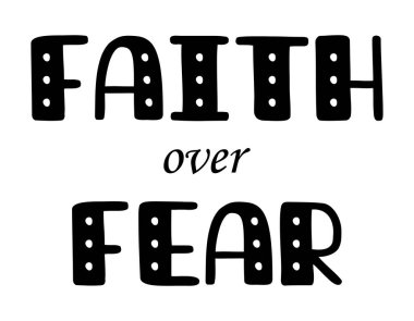 Religious quote isolated on white background. Faith over fear bible verse lettering card or t shirt print template. 