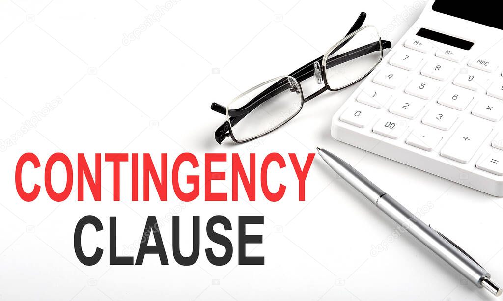 CONTINGENCY CLAUSE Concept. Calculator,pen and glasses on a white background