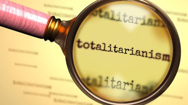 Kelime Totaliterliği ve onu sembolize etmek için büyüten bir büyüteç Totaliterlik, 3D illüstrasyon konseptiyle ilgili çalışmalar ve cevaplar arıyor.