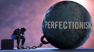 Perfectionism that limits life and make suffer, imprisoning in painful condition. It is a burden that keeps a person enslaved in misery.