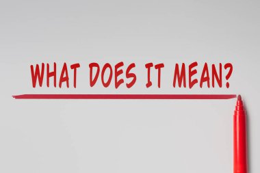 The text - What does it mean, written with red marker over red line on gray background. Concept clipart