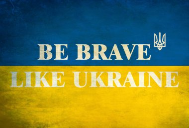 Be brave like Ukraine poster with textured effect on Ukrainian flag colors